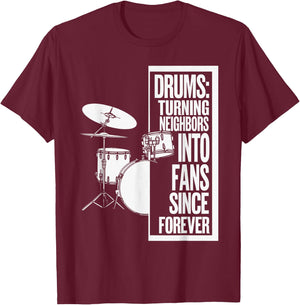 Drums Turning Neighbors Into Fans Funny Drummer T-Shirt - T-Shirt | Maroon