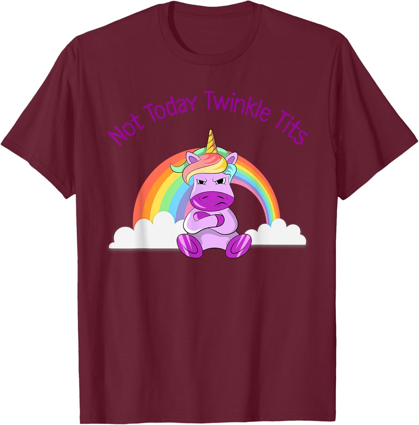 Not Today Twinkle Tits Unicorn Shirt T-Shirt - T-Shirt | Maroon