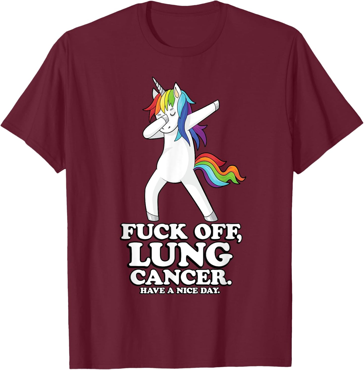 Fuck Off Lung Cancer Quote | Dabbing Unicorn | Funny Gift T-Shirt - T-Shirt | Maroon