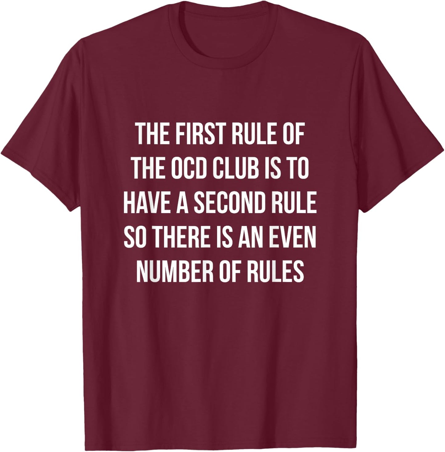 The First Rule of OCD Funny Obsessive Compulsive T-Shirt - T-Shirt | Maroon