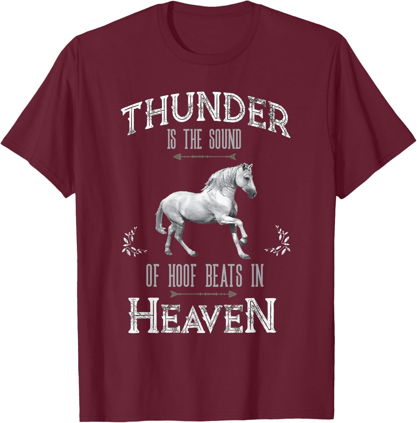 Thunder is the Sound of Hoof Beats in Heaven T-Shirt - T-Shirt | Maroon