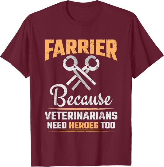 Farrier Shirts Women - Veterinarians Need Heroes T-Shirt - T-Shirt | Maroon