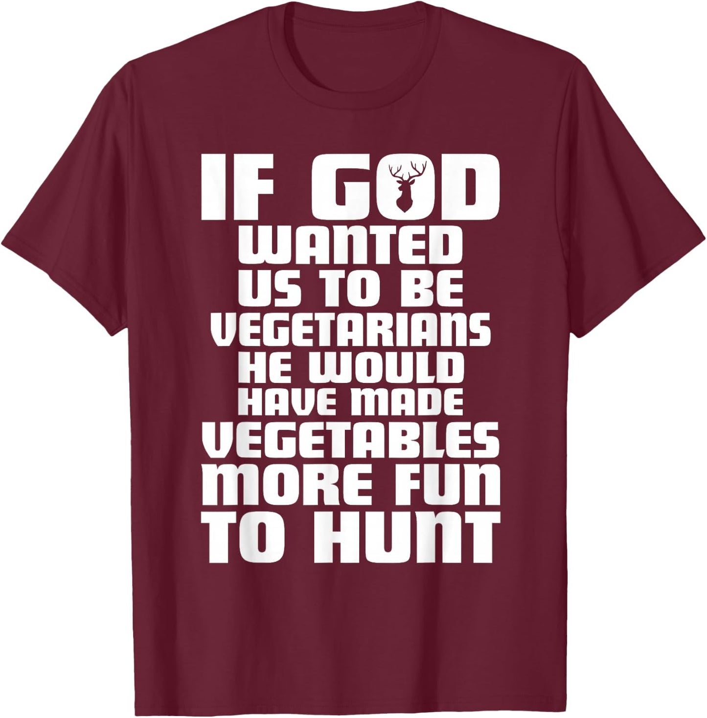 If god wanted us to be vegetarians Funny deer hunting season T-Shirt - T-Shirt | Maroon