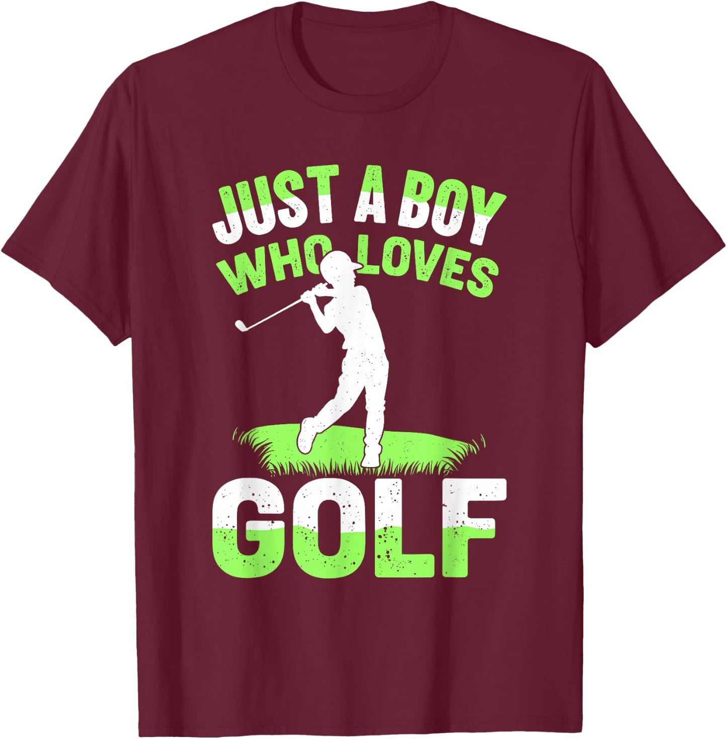 Golf For Boys | Just A Boy Who Loves Golf, Golfer, Golf T-Shirt - T-Shirt | Maroon