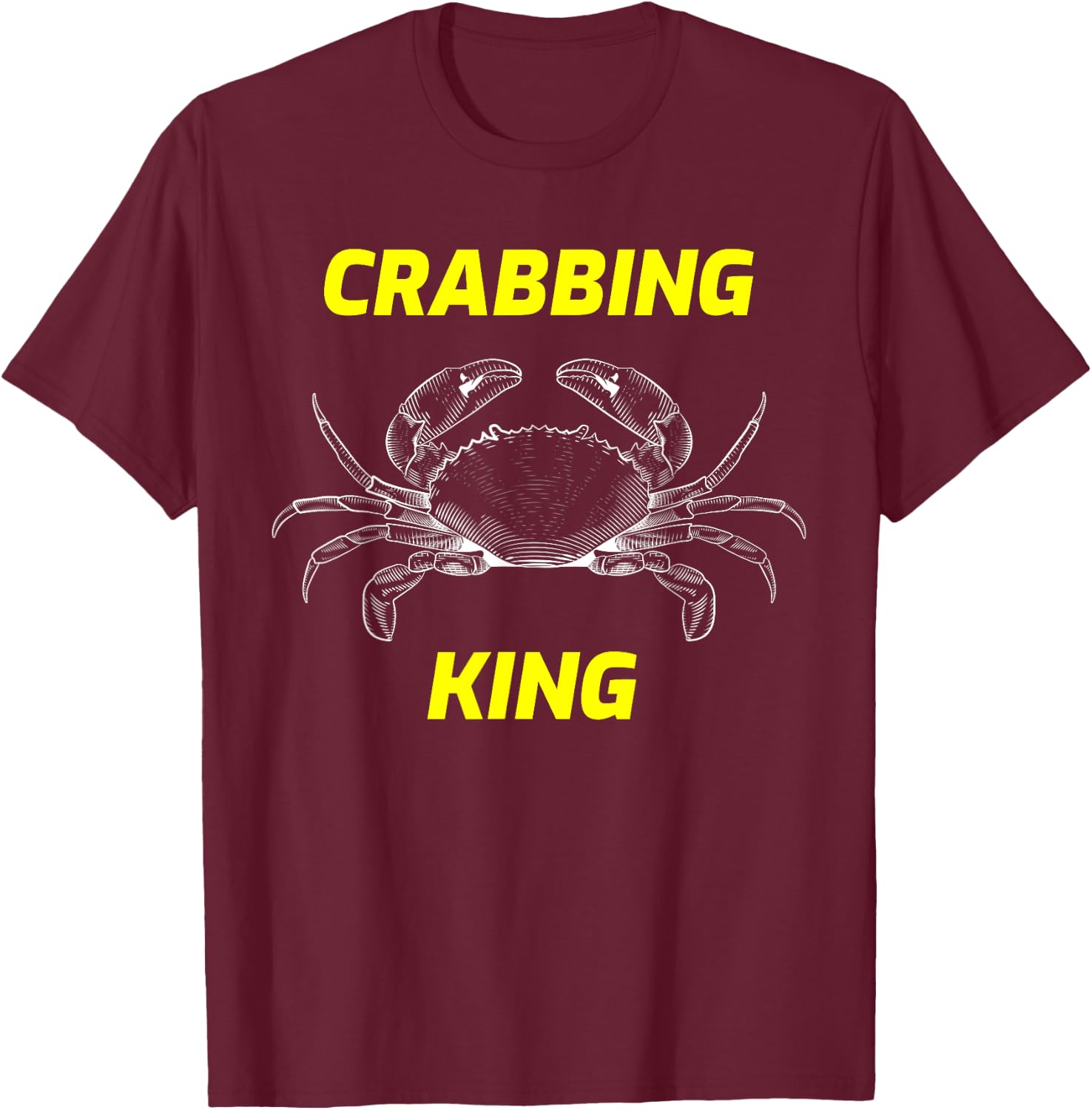 Fun Crabbing King Fun for Crabbers & Fisherman Gift T-Shirt - T-Shirt | Maroon
