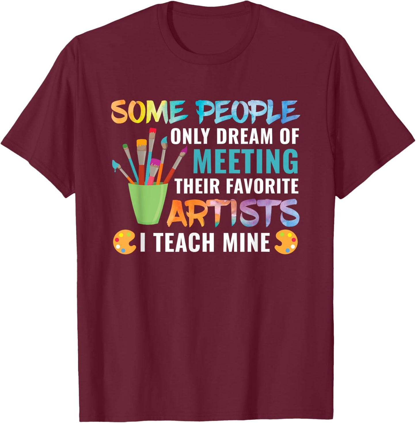 Art Teacher Teachers Appreciation Gift Men Women Girls Kids T-Shirt - T-Shirt | Maroon