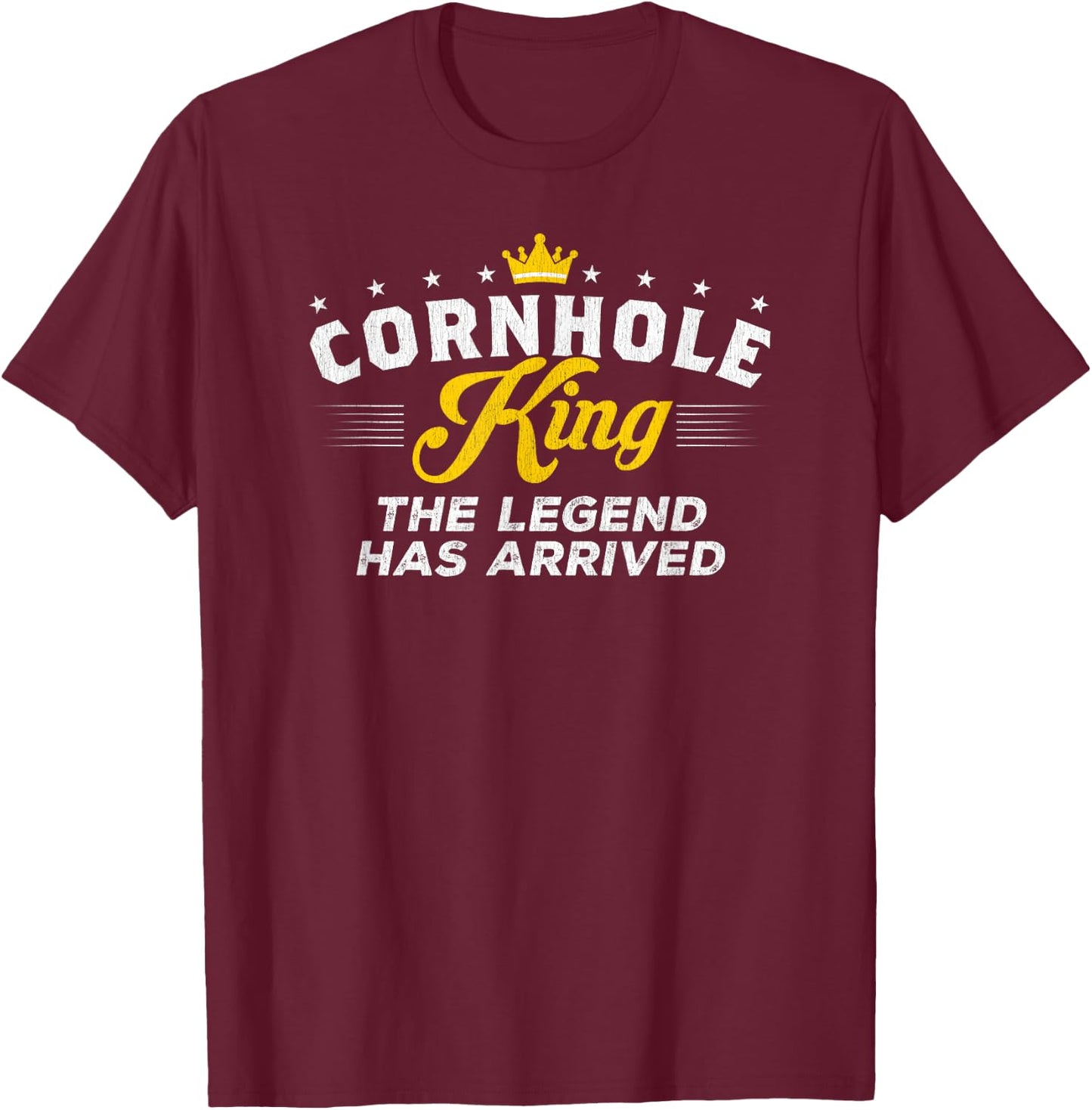 Cornhole King The Legend HAS Arrived Cornhole Gift T-Shirt - T-Shirt | Maroon