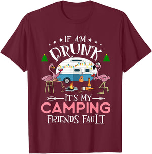If I'm Drunk It's My Camping Friends Fault Funny Camper T-Shirt - T-Shirt | Maroon