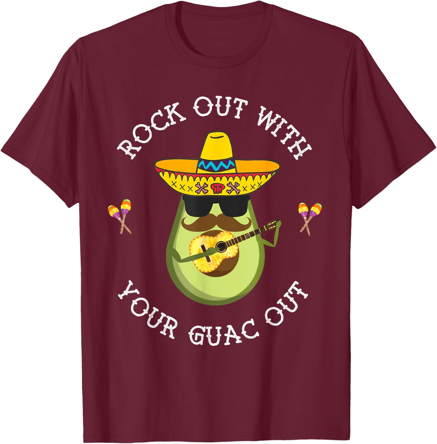 Rock out with your Guac Out Shirt T-Shirt - T-Shirt | Maroon