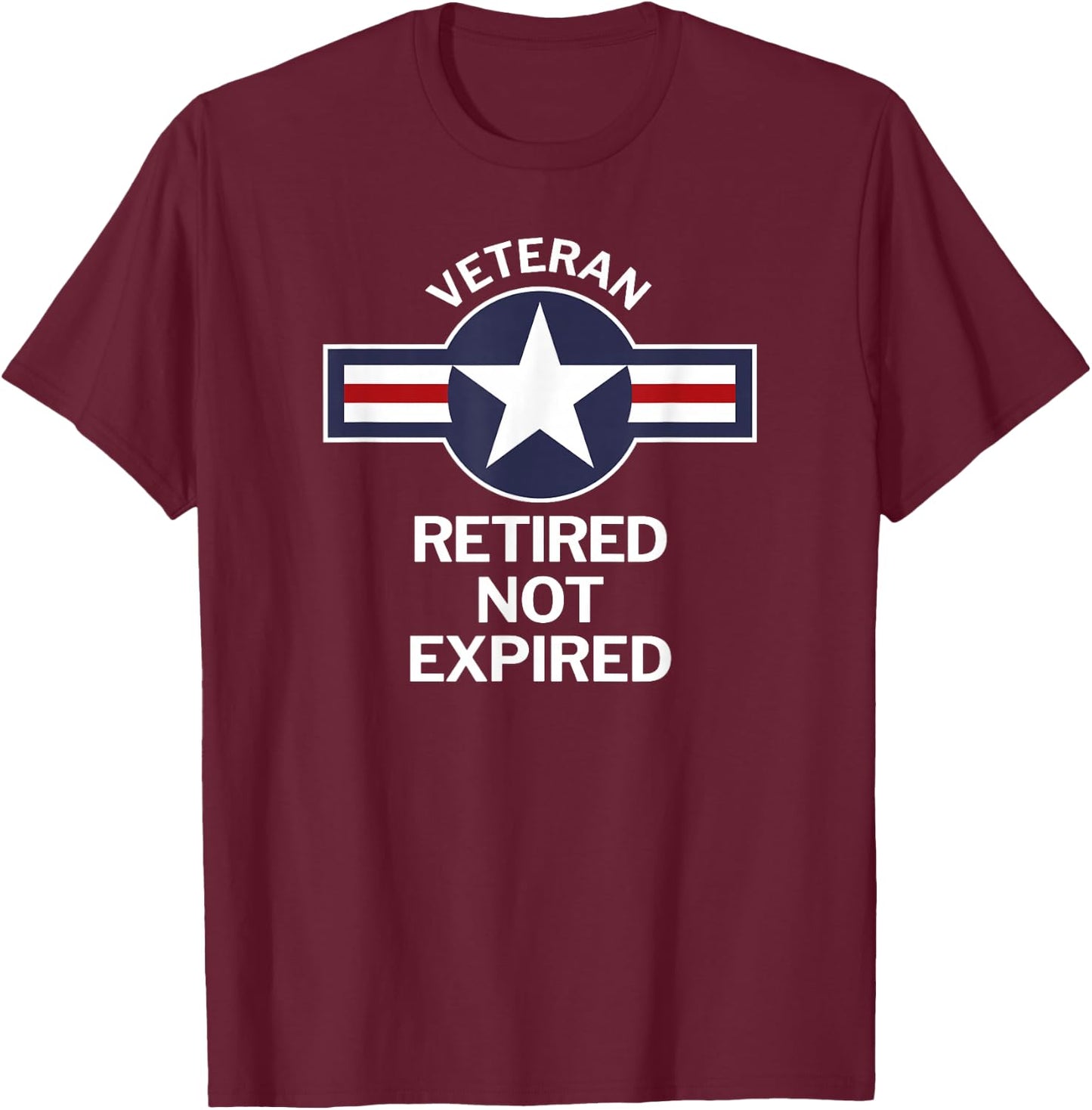 Military Veteran Retired Not Expired Funny T-Shirt - T-Shirt | Maroon