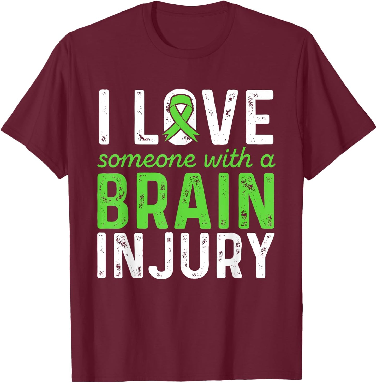 Love Someone With Brain Injury - Brain Injury Shirt T-Shirt - T-Shirt | Maroon