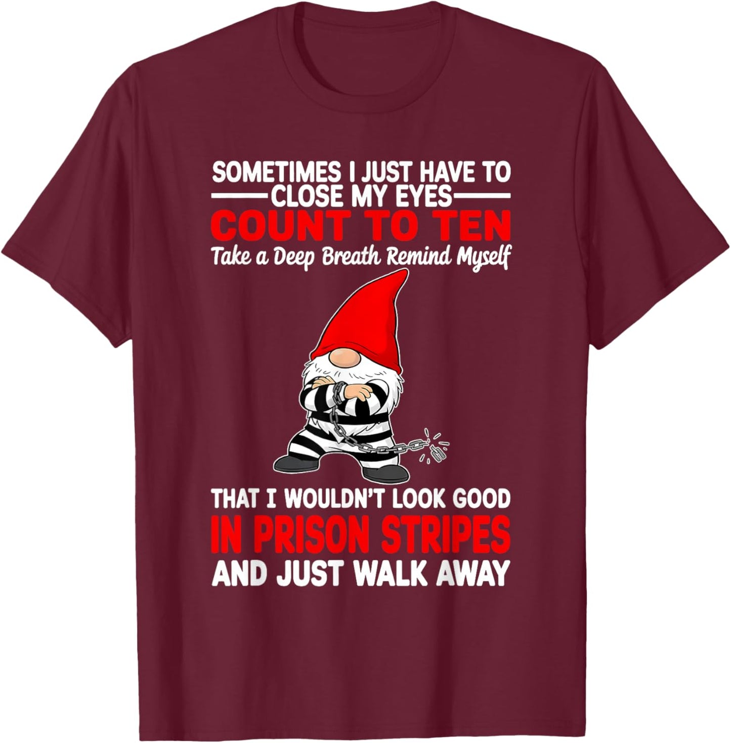 Sometimes I Just Have to Count to Ten Close My Eyes Take T-Shirt - T-Shirt | Maroon