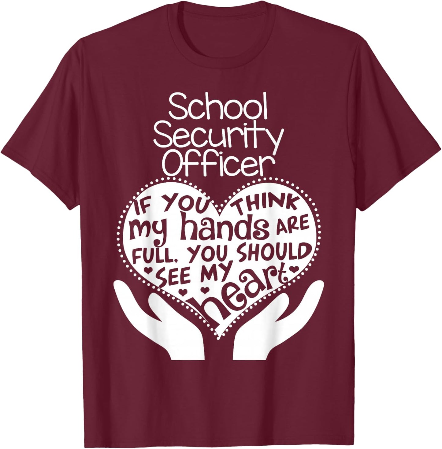 School Security Officer Heart Hands Police Safety Team Gift T-Shirt - T-Shirt | Maroon