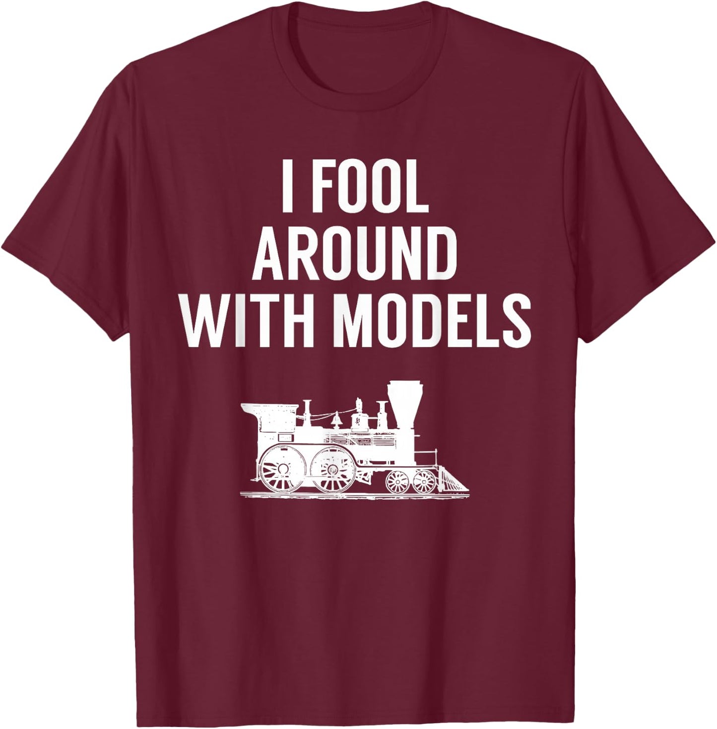 Model Train T Shirt - Funny for Train Enthusiasts T-Shirt - T-Shirt | Maroon