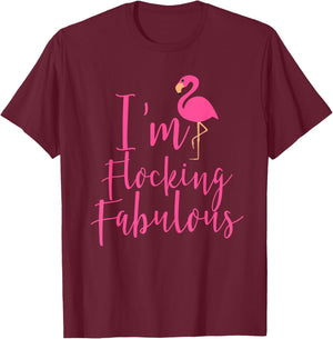 I'm Flocking Fabulous Fun Flamingo T-Shirt - T-Shirt | Maroon