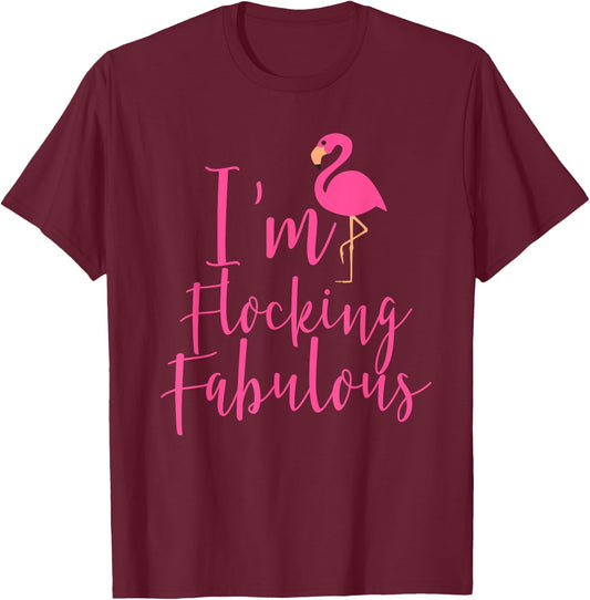 I'm Flocking Fabulous Fun Flamingo T-Shirt - T-Shirt | Maroon