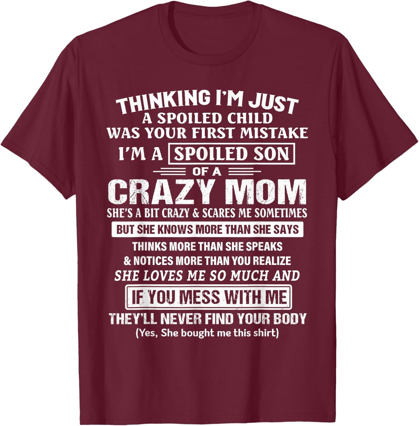 I'm A Spoiled Son Of A Crazy Mom T-Shirt - T-Shirt | Maroon