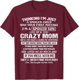 I'm A Spoiled Son Of A Crazy Mom T-Shirt - T-Shirt | Maroon