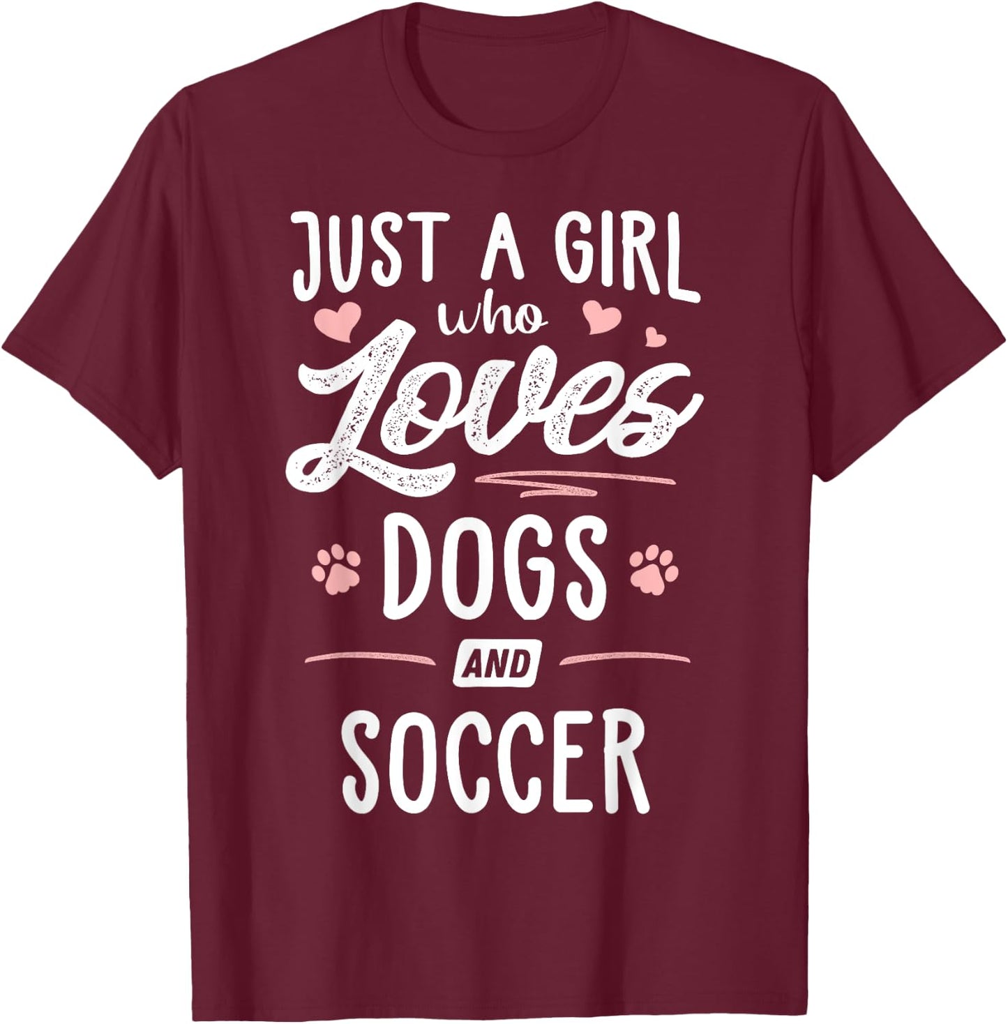 Just A Girl Who Loves Dogs And Soccer Gift Dog Lover T-Shirt - T-Shirt | Maroon