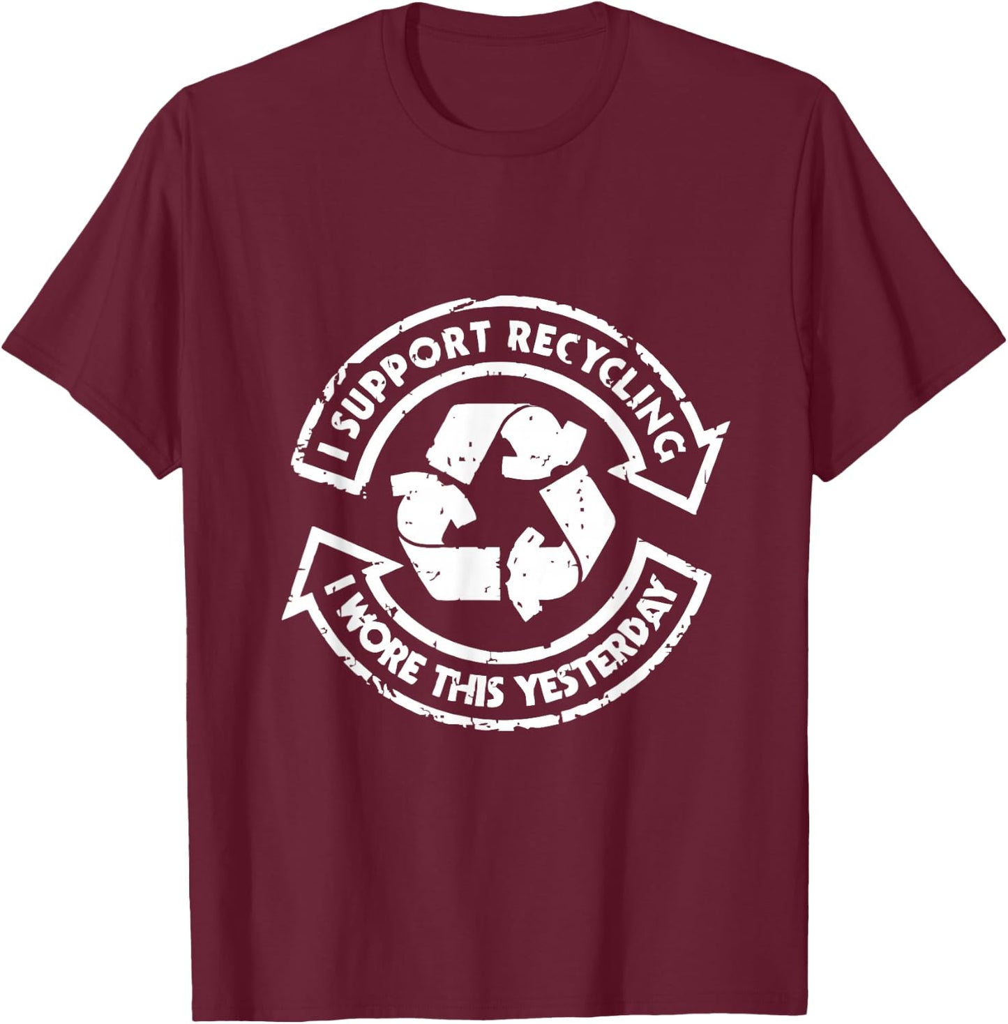 Funny I Wore This Yesterday Support Recycling T-Shirt - T-Shirt | Maroon