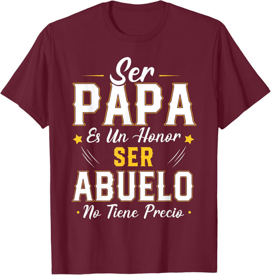 Ser Papa ES Un Honor Ser Abuelo No Tiene Precio Abuelo T-Shirt - T-Shirt | Maroon