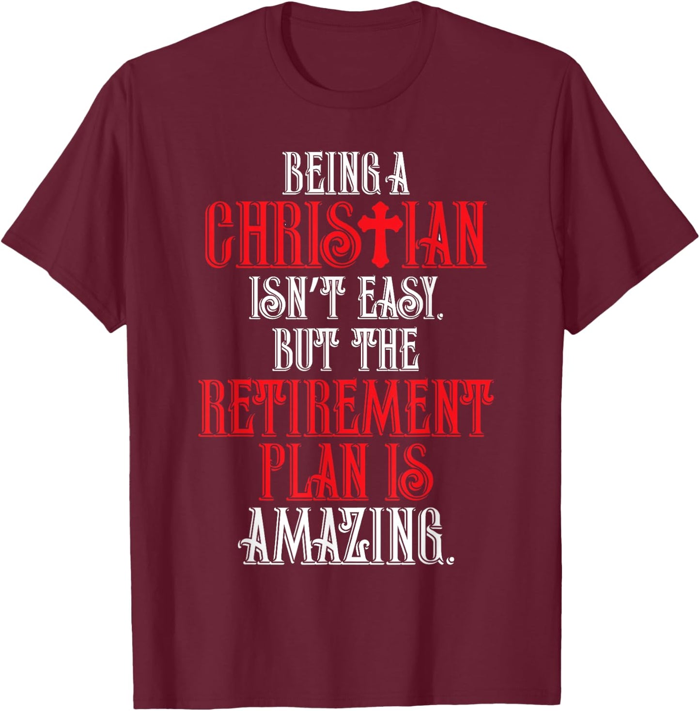 Funny Christian Amazing Retirement Plan Church T-Shirt - T-Shirt | Maroon
