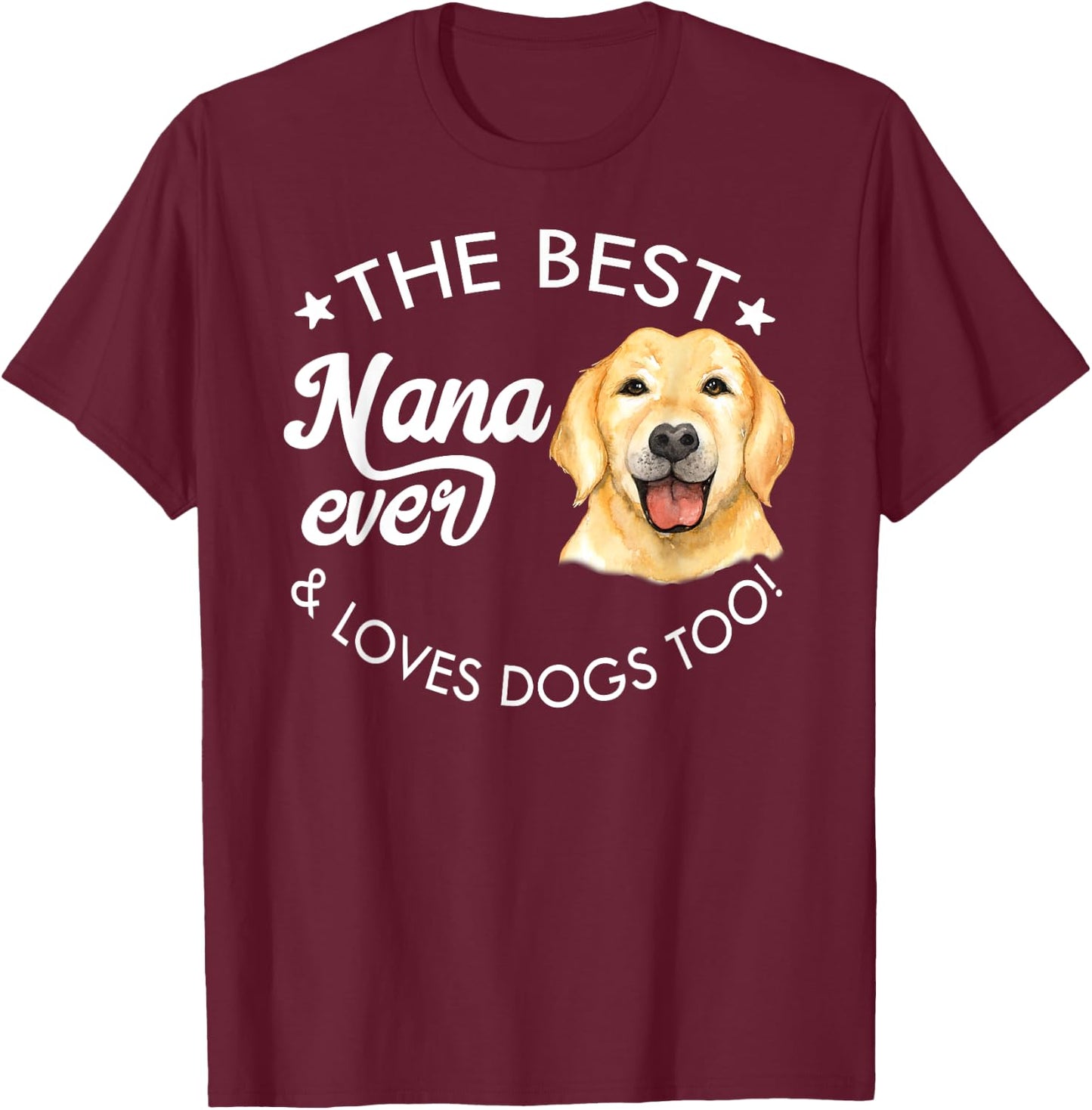 Best Nana Ever, Golden Retriever T-Shirt - T-Shirt | Maroon