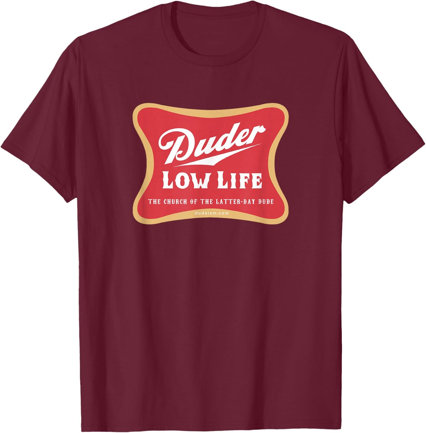 Duder Low Life Shirt T-Shirt - T-Shirt | Maroon