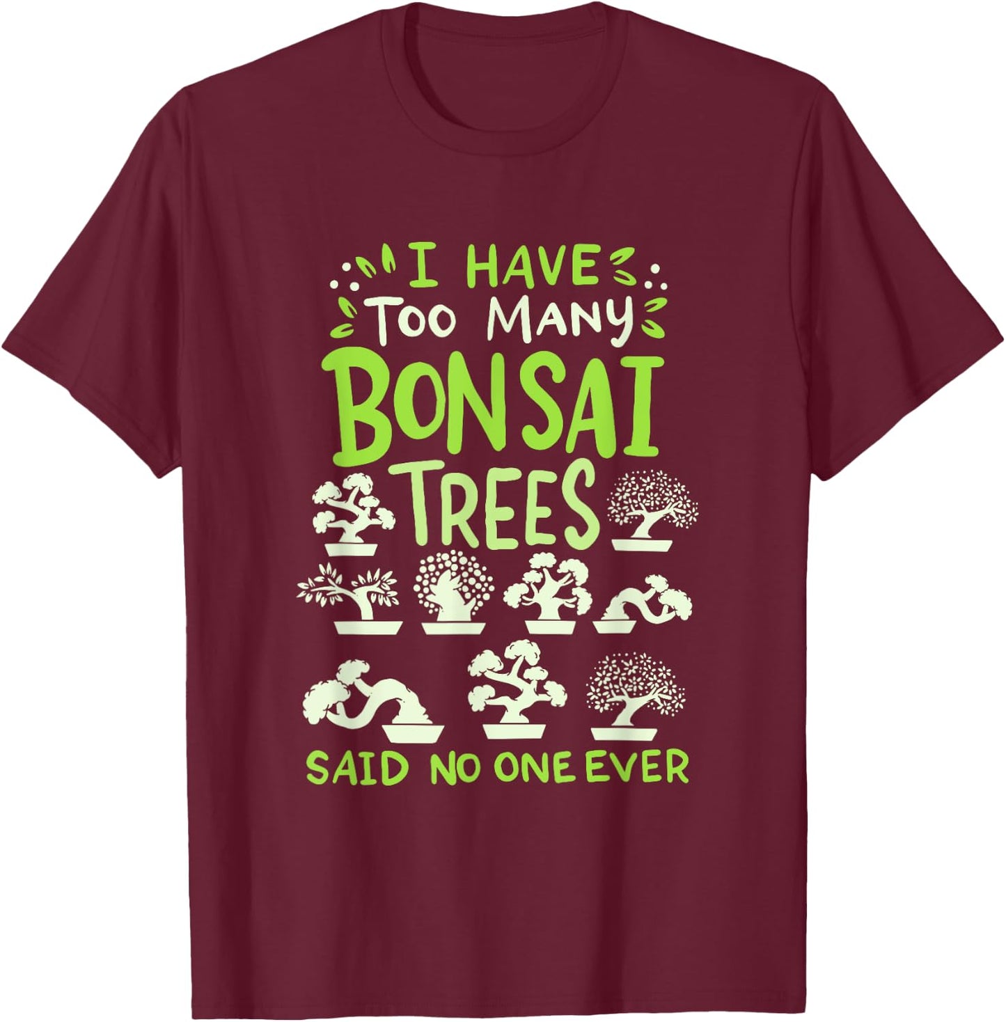 Bonsai Tree Funny Saying Japanese Graphic Design T-Shirt - T-Shirt | Maroon