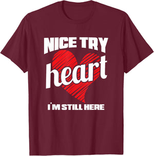 Heart Attack Survivor Nice Try Heart I'm Still Here T-Shirt - T-Shirt | Maroon