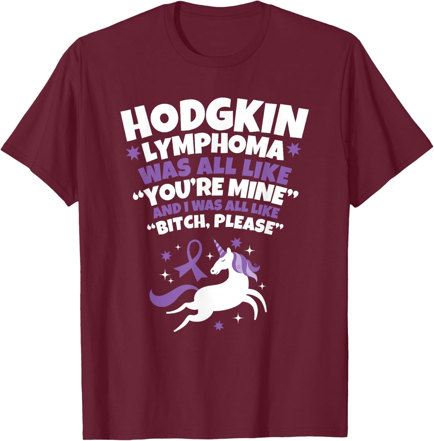 Hodgkin Lymphoma Survivor Bitch Please Quote Funny Unicorn T-Shirt - T-Shirt | Maroon