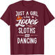 Just A Girl Who Loves Sloths And Dancing Gift Sloth Lover T-Shirt - T-Shirt | Maroon