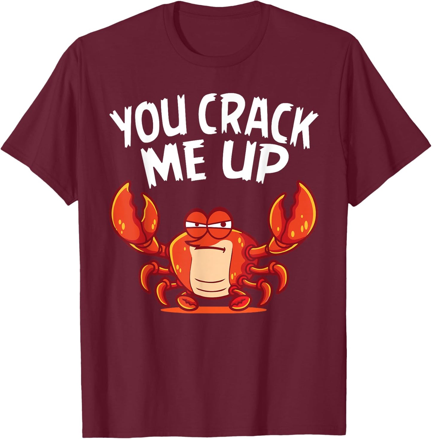 You Crack Me Up Crab Lover Sea Animals Crabbing T-Shirt - T-Shirt | Maroon