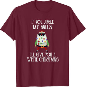 If You Jingle My Balls I'll Give You a White Christmas Santa T-Shirt - T-Shirt | Maroon