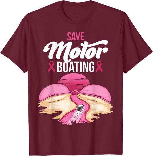 Save Motor Boating Breast Cancer Awareness Pink Ribbon Funny T-Shirt - T-Shirt | Maroon