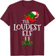 Funny The Loudest Elf Matching Family Group Gift Christmas T-Shirt - T-Shirt | Maroon