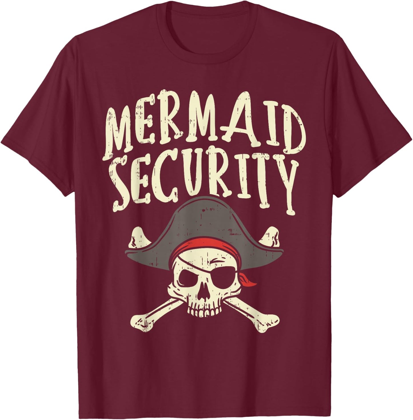 Mermaid Security Pirate Matching Family Party Dad Brother T-Shirt - T-Shirt | Maroon