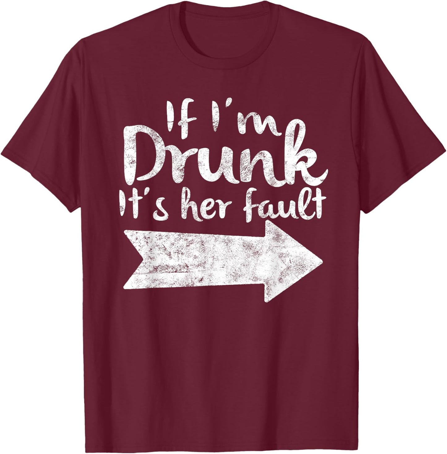 If Im Drunk Its Her Fault Matching Best Friend Gift Drinking T-Shirt - T-Shirt | Maroon