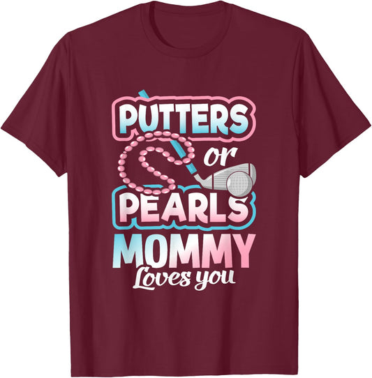 Putters Or Pearls Gender Reveal Mommy Baby Party Supplies T-Shirt - T-Shirt | Maroon