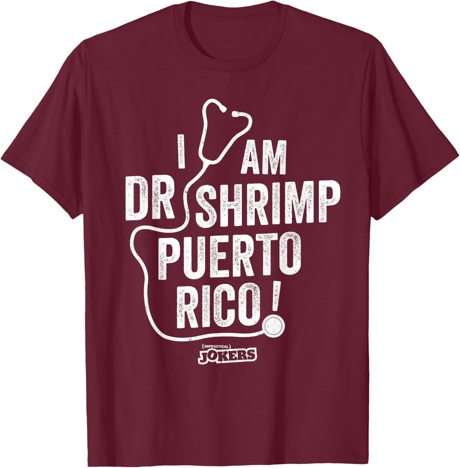 Impractical Jokers I Am Dr Shrimp Puerto Rico T-Shirt - T-Shirt | Maroon