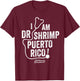 Impractical Jokers I Am Dr Shrimp Puerto Rico T-Shirt - T-Shirt | Maroon