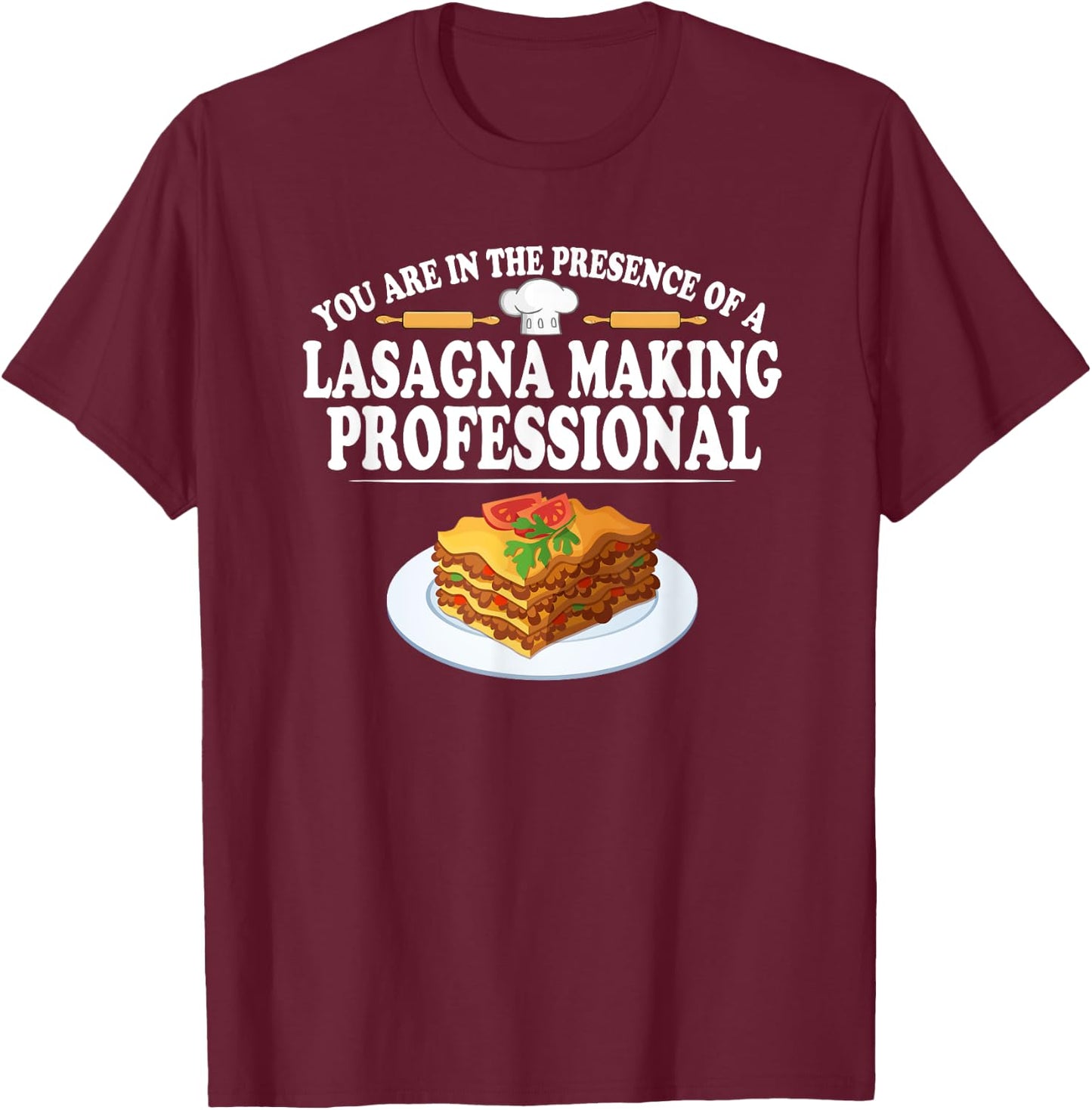 Lasagna Making Professional Italian Food Maker T-Shirt - T-Shirt | Maroon