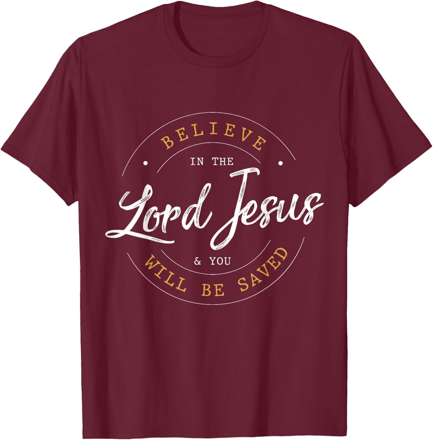 Believe in the Lord Jesus and your Saved - Christian Women T-Shirt - T-Shirt | Maroon