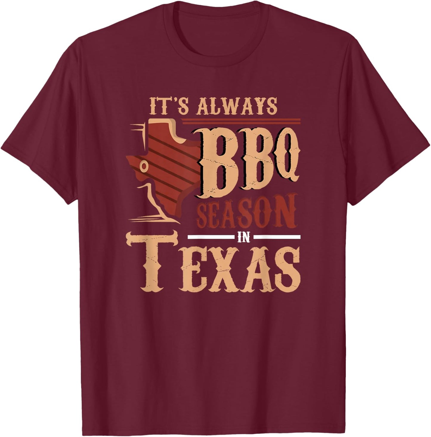 It's Always BBQ Season In Texas Barbecue T-Shirt - T-Shirt | Maroon
