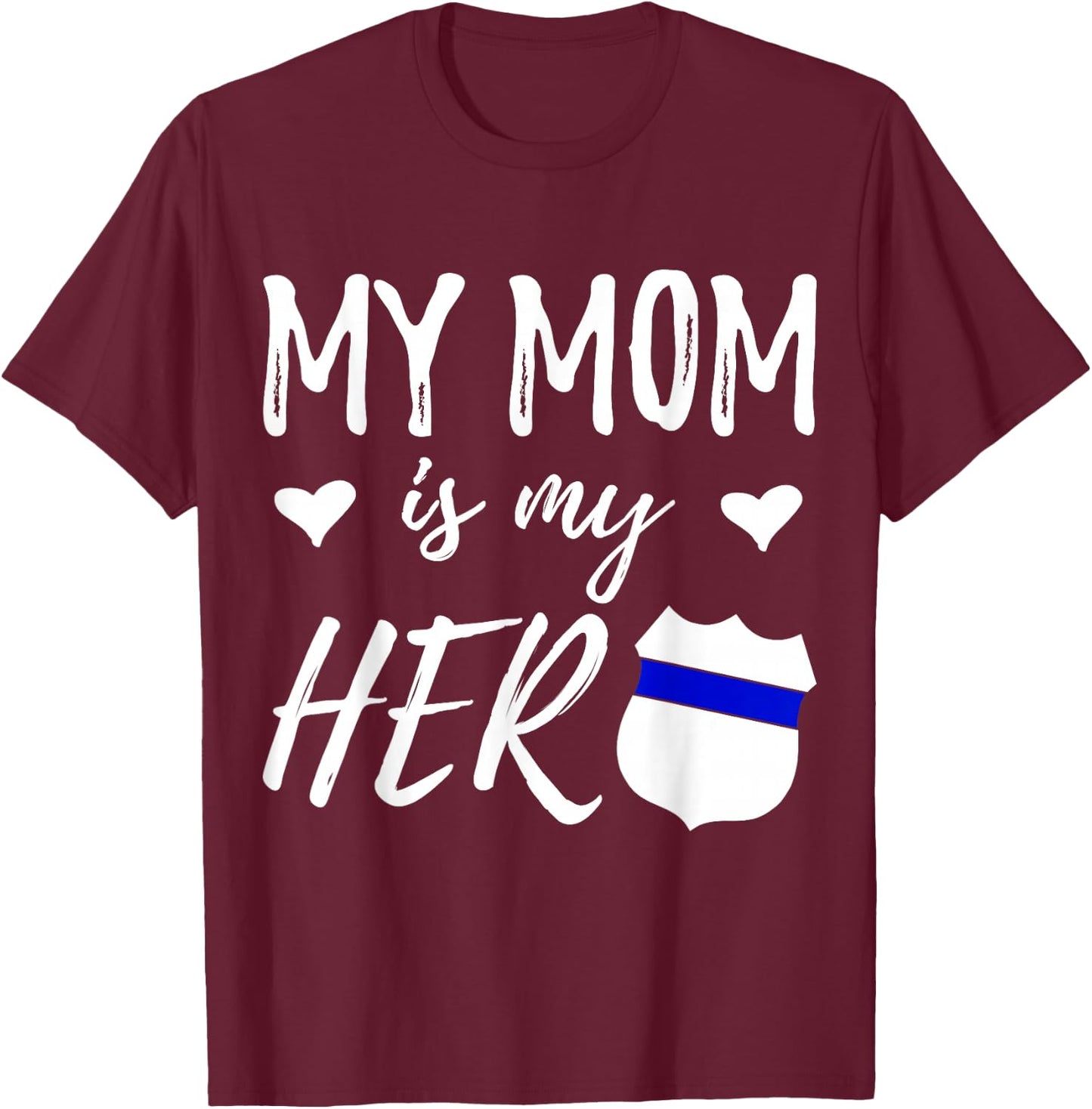 My Mom is my Hero - Police Officer Mom Shirt T-Shirt - T-Shirt | Maroon