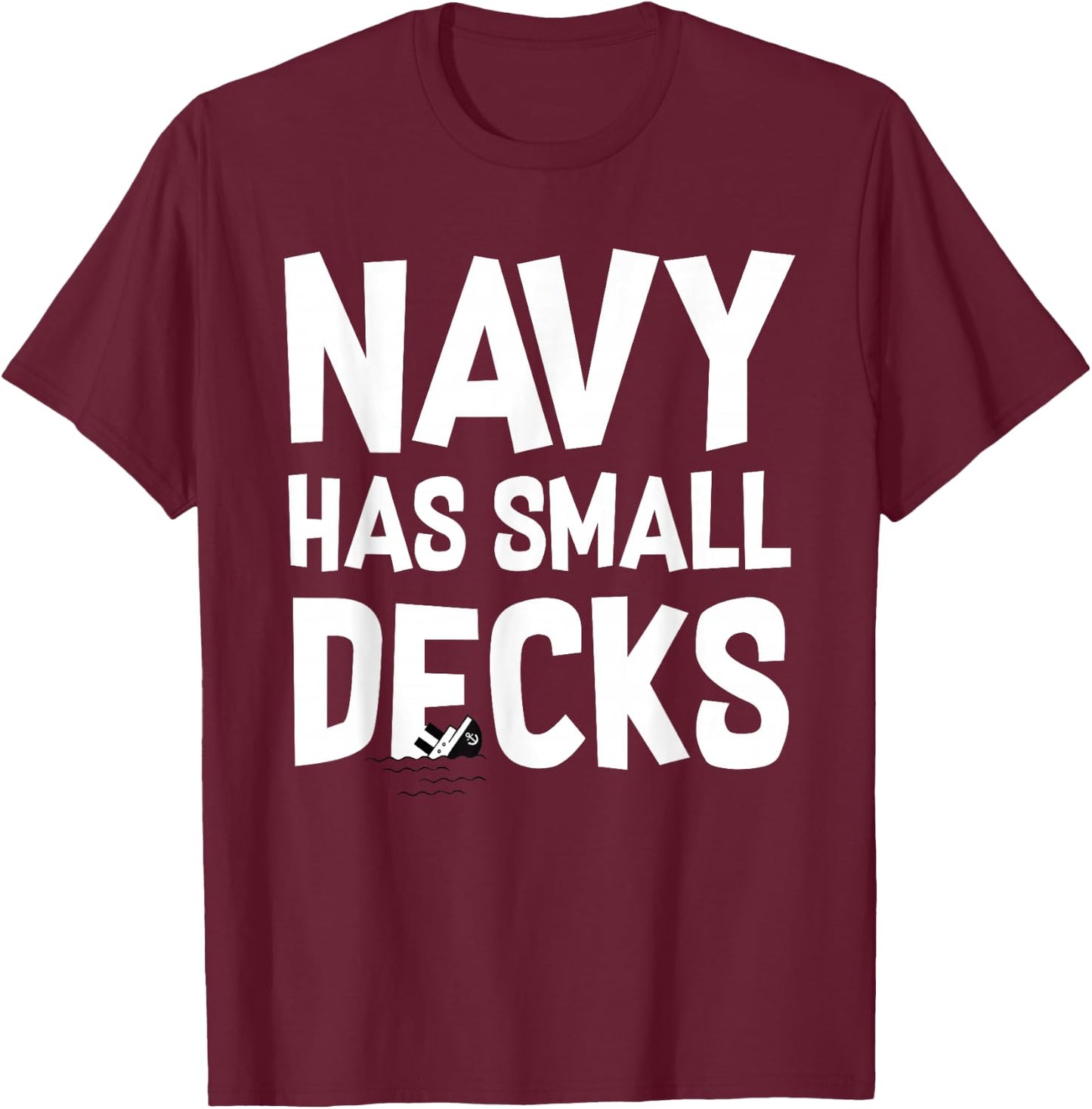 Go Army! Beat Navy! 2019 Navy Has Small Decks T-Shirt - T-Shirt | Maroon