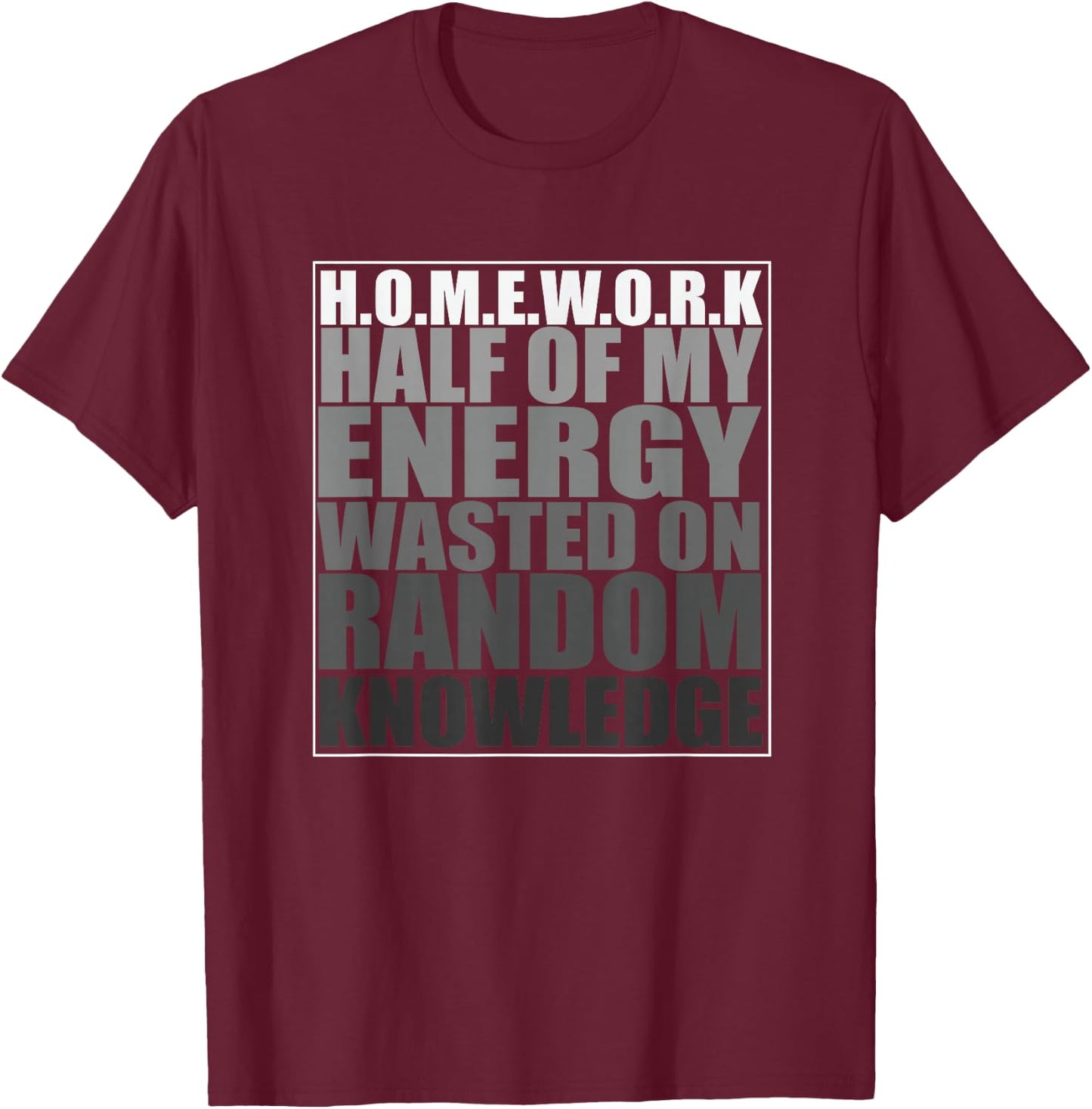 Homework Shirt for Teen Girls and Boys Cool Trendy Gift T-Shirt - T-Shirt | Maroon