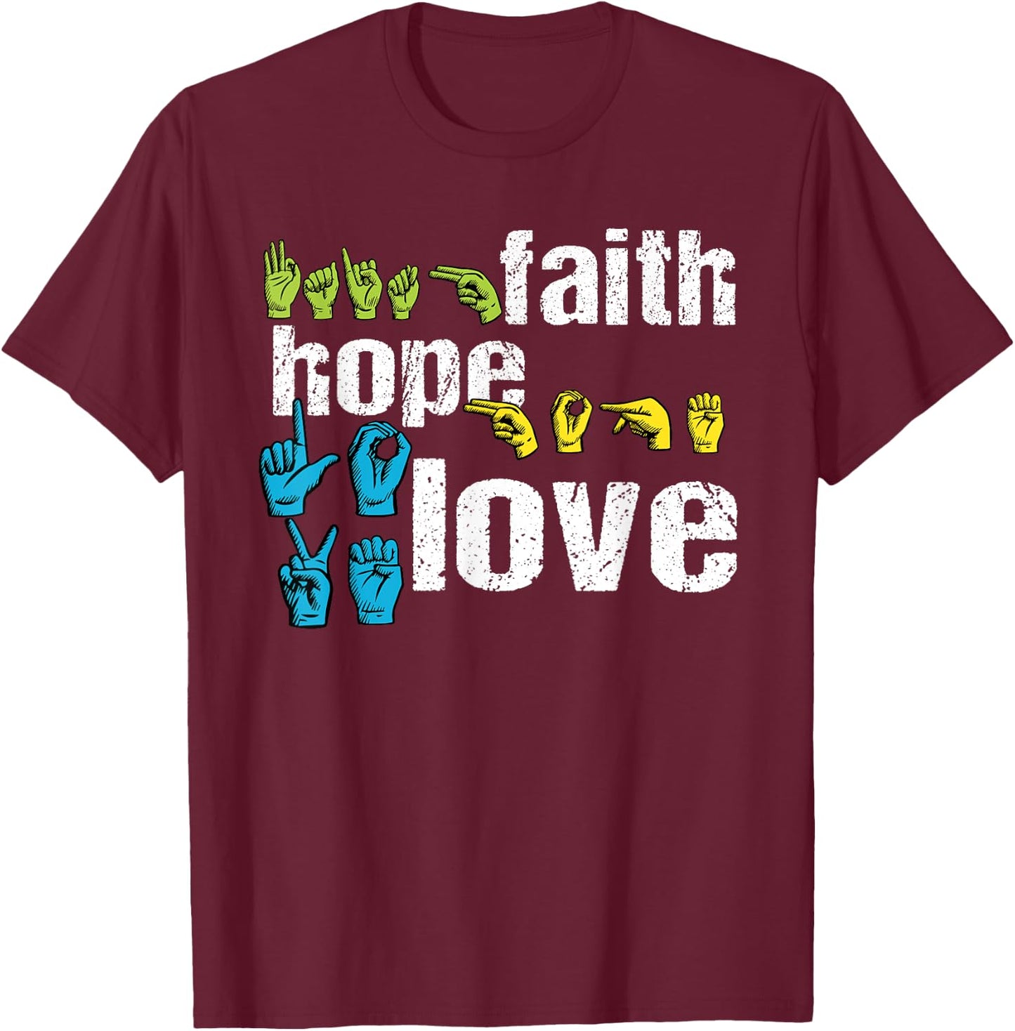 ASL Shirt: Faith Hope Love Colorful American Sign Language T-Shirt - T-Shirt | Maroon