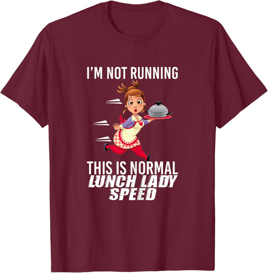 I'm Not Running This is Normal Lunch Lady Speed Funny T-Shirt - T-Shirt | Maroon