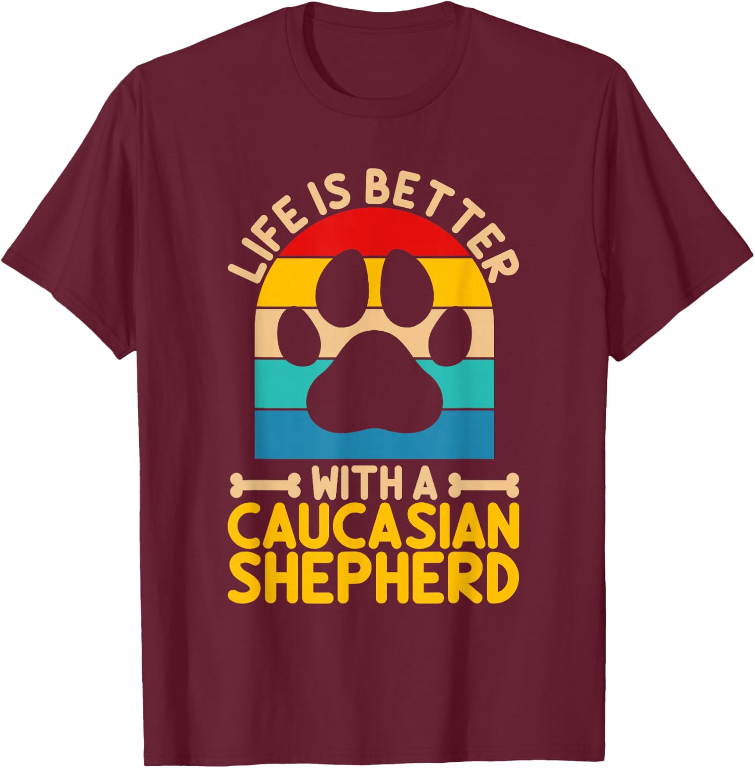 Life is better with a caucasian shepherd T-Shirt - T-Shirt | Maroon